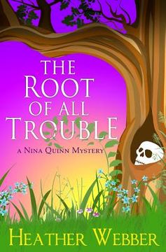 portada The Root Of All Trouble: A Nina Quinn Mystery (en Inglés)