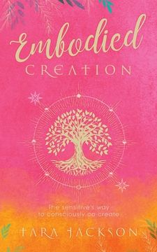 portada Embodied Creation: The sensitive's way to consciously co-create (en Inglés)