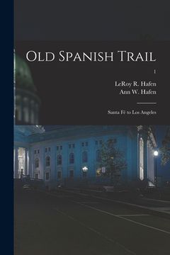 portada Old Spanish Trail: Santa Fé to Los Angeles; 1 (en Inglés)