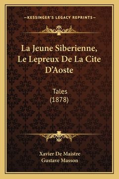 portada La Jeune Siberienne, Le Lepreux De La Cite D'Aoste: Tales (1878) (in French)