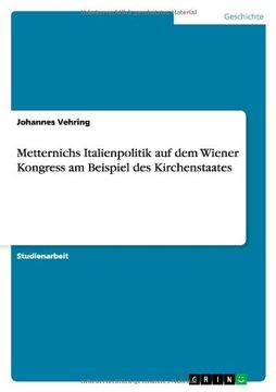 portada Metternichs Italienpolitik auf dem Wiener Kongress am Beispiel des Kirchenstaates (German Edition)