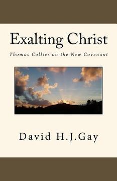 portada Exalting Christ: Thomas Collier on the New Covenant (in English)