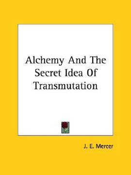 portada alchemy and the secret idea of transmutation (en Inglés)