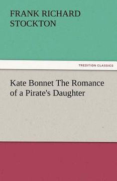 portada kate bonnet the romance of a pirate's daughter (en Inglés)