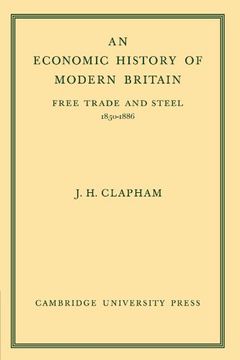 portada An Economic History of Modern Britain: Volume 2: Free Trade and Steel 1850 1886 (en Inglés)