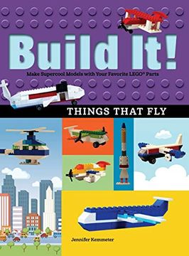 portada Build it! Things That Fly: Make Supercool Models With Your Favorite Lego(R) Parts (Brick Books) (en Inglés)