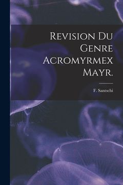 portada Revision Du Genre Acromyrmex Mayr. (in English)