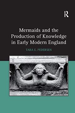 portada Mermaids and the Production of Knowledge in Early Modern England 