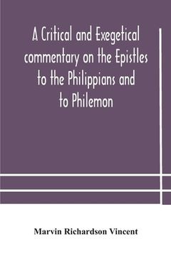 portada A critical and exegetical commentary on the Epistles to the Philippians and to Philemon (en Inglés)