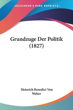 portada Grundzuge Der Politik (1827) (en Alemán)