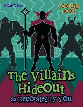 portada The Villains Hideout as Decorated by You Coloring Book (en Inglés)