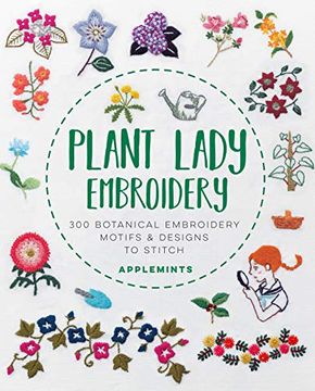 portada Plant Lady Embroidery: 300 Botanical Embroidery Motifs & Designs to Stitch (en Inglés)