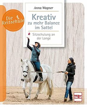 portada Kreativ zu Mehr Balance im Sattel: Sitzschulung an der Longe (Die Reitschule) (en Alemán)
