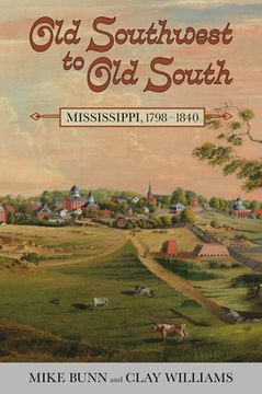 portada Old Southwest to Old South: Mississippi, 1798-1840 (in English)