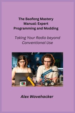 portada The Baofeng Mastery Manual: Taking Your Radio Beyond Conventional Use (in English)