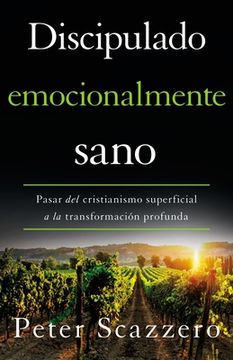 portada Discipulado Emocionalmente Sano: Pasar del Cristianismo Superficial a la Transformación Profunda (in Spanish)