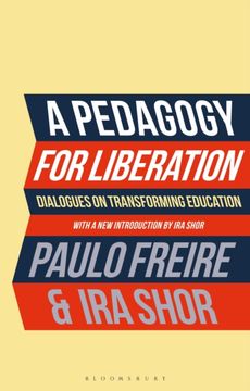 A Pedagogy for Liberation. Dialogues on Transforming Education