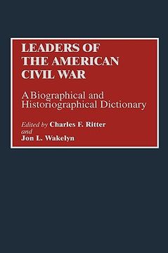 portada leaders of the american civil war: a biographical and historiographical dictionary (en Inglés)