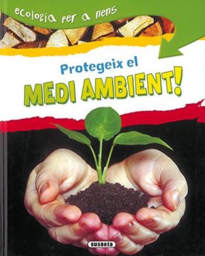 portada Protegeix El Medi Ambient¡ (Ecologia Per A Nens)