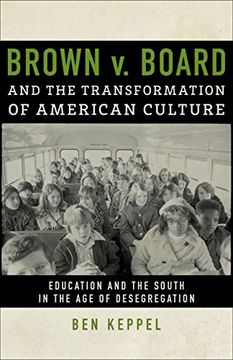 portada Brown v. Board and the Transformation of American Culture: Education and the South in the age of Desegregation (en Inglés)