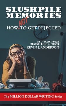 portada Slushpile Memories: How NOT to Get Rejected