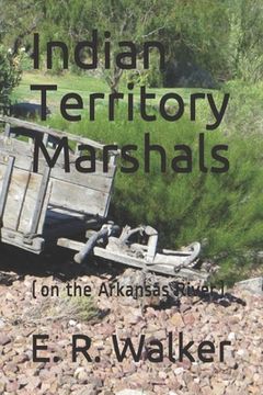 portada Indian Territory Marshals: (on the Arkansas River) (en Inglés)