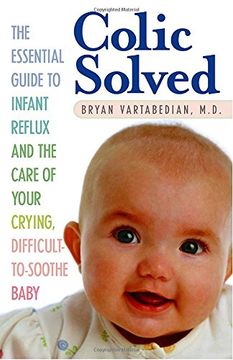 portada Colic Solved: The Essential Guide to Infant Reflux and the Care of Your Crying, Difficult-To- Soothe Baby (in English)