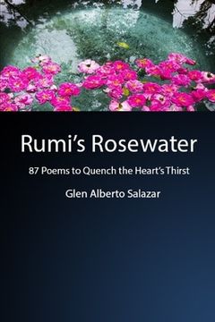portada Rumi's Rosewater: 87 Poems to Quench the Heart's Thirst (en Inglés)