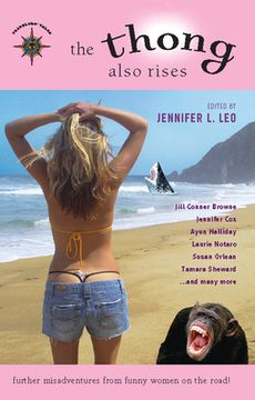 The Thong Also Rises: Further Misadventures from Funny Women on the Road (en Inglés)