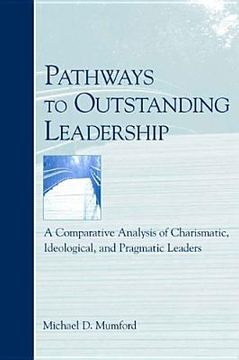 portada pathways to outstanding leadership: a comparative analysis of charismatic, ideological, and pragmatic leaders (en Inglés)