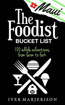 portada The Maui Foodist Bucket List: Maui'S 100+ Must-Try Restaurants, Breweries, Farm-Tours, Wineries, and More! (1) (en Inglés)