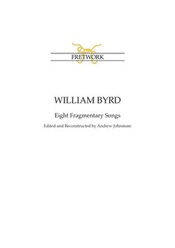 portada William Byrd: Eight Fragmentary Songs: from Edward Paston's Lute-Book GB-Lbl Add. MS 31992 edited and reconstructed by Andrew Johnst (in English)