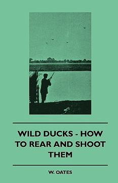 portada wild ducks - how to rear and shoot them (en Inglés)