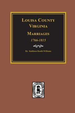 portada Louisa County, Virginia 1766-1815, Marriages of. (in English)