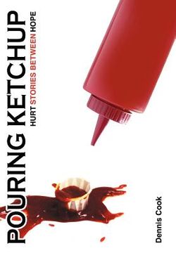 portada pouring ketchup: hurt stories between hope. (en Inglés)