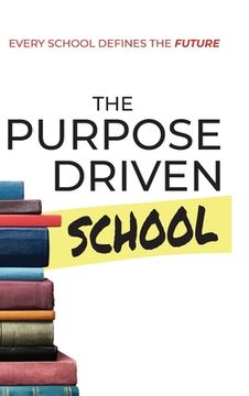portada The Purpose Driven School (en Inglés)