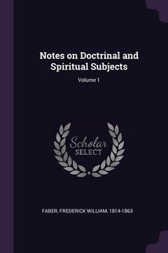 portada Notes on Doctrinal and Spiritual Subjects; Volume 1 (en Inglés)