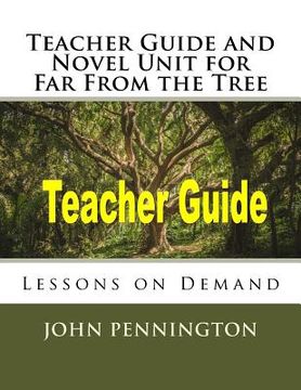 portada Teacher Guide and Novel Unit for Far From the Tree: Lessons on Demand