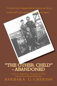portada "The Other Child" - Abandoned: Life in America. Sequel to The Auschwitz Kommandant.