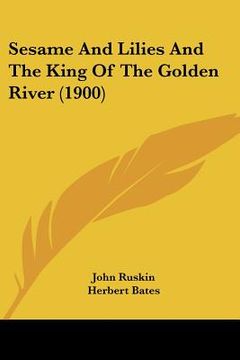 portada sesame and lilies and the king of the golden river (1900) (en Inglés)