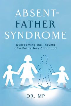 portada Absent-Father Syndrome: Overcoming the Trauma of a Fatherless Childhood 