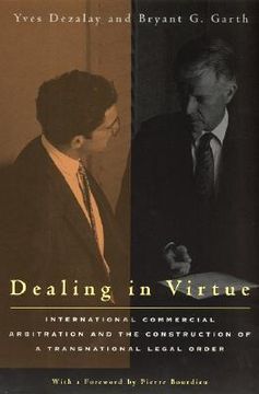 portada dealing in virtue: international commercial arbitration and the construction of a transnational legal order (en Inglés)