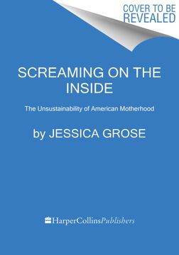 portada Screaming on the Inside: The Unsustainability of American Motherhood Paperback (in English)