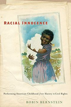 portada Racial Innocence: Performing American Childhood From Slavery to Civil Rights (America and the Long 19Th Century) 