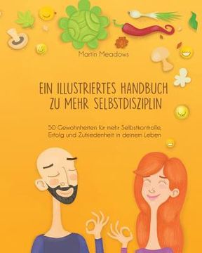 portada Ein illustriertes Handbuch zu mehr Selbstdisziplin: 50 Gewohnheiten für mehr Selbstkontrolle, Erfolg und Zufriedenheit in deinem Leben (in German)