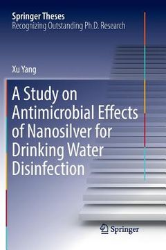 portada A Study on Antimicrobial Effects of Nanosilver for Drinking Water Disinfection (en Inglés)