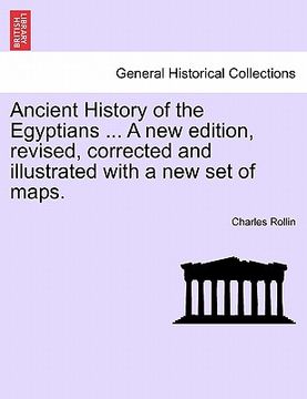 portada ancient history of the egyptians ... a new edition, revised, corrected and illustrated with a new set of maps.