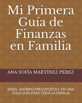 portada Mi Primera Guía de Finanzas en Familia: Ideas, Ahorro, Presupuesto, en una Sola Guía Para Toda la Familia (mi Primera Guia de Finanzas en Familia)
