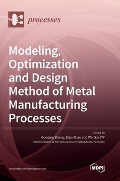 portada Modeling, Optimization and Design Method of Metal Manufacturing Processes (en Inglés)