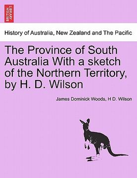 portada the province of south australia with a sketch of the northern territory, by h. d. wilson (en Inglés)